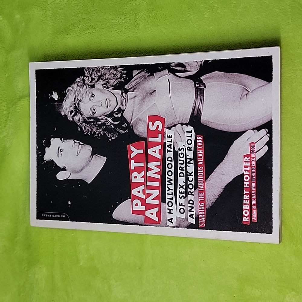 Party Animals A Hollywood Tale of  Sex, Drugs & Rock-N-Roll